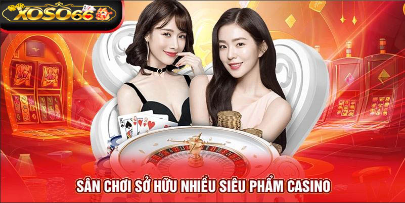 san-choi-so-huu-nhieu-sieu-pham-casino